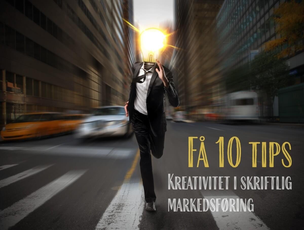 En mann med en lyspære til hode løper nedover veien der bilene kjører. Til høyre kan man lese "Få 10 tips – Kreativitet i skriftlig markedsføring".